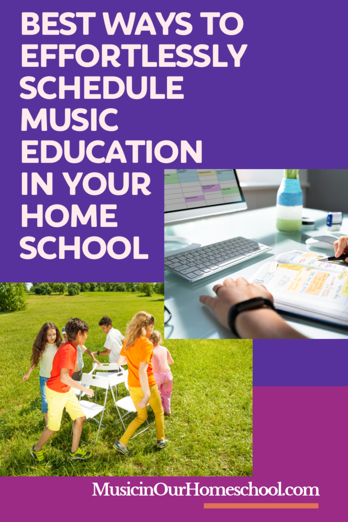 The Best Ways to Schedule Music Education in your homeschool from Music in Our Homeschool