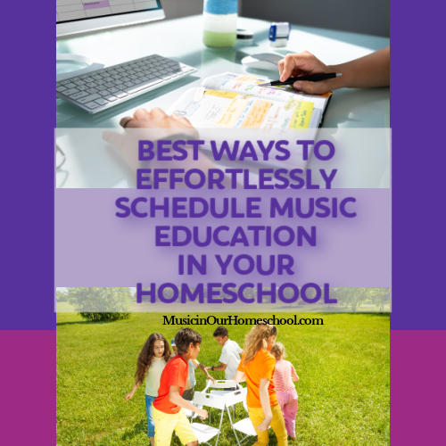 Best Ways to Effortlessly Schedule Music Education in Your Homeschool