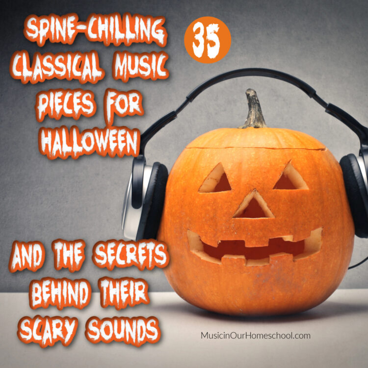 35 Scary Classical Music Pieces to Listen to for Halloween and Techniques Composers Use to Make Music Sound Scary