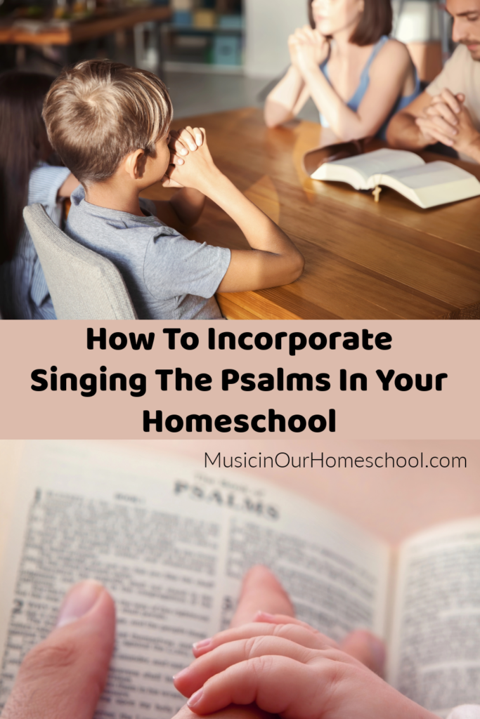 How To Incorporate Singing The Psalms In Your Homeschool