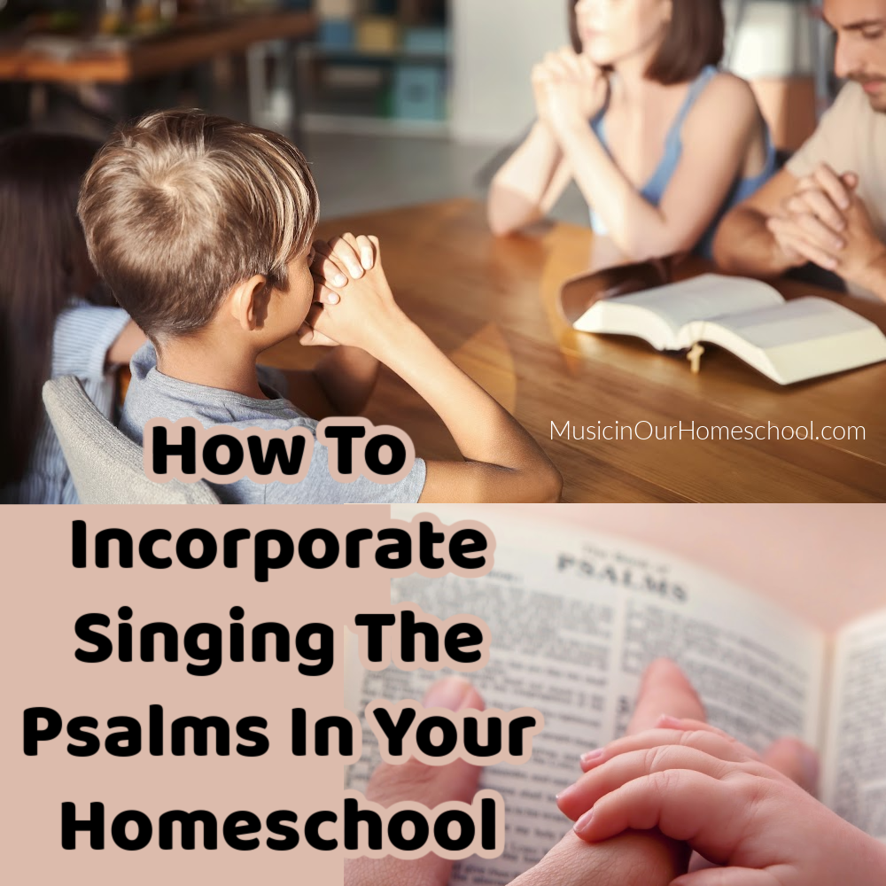 How To Incorporate Singing The Psalms In Your Homeschool