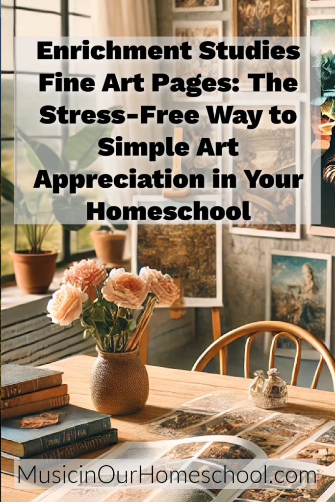 Enrichment Studies Fine Art Pages: The Stress-Free Way to Simple Art Appreciation in Your Homeschool