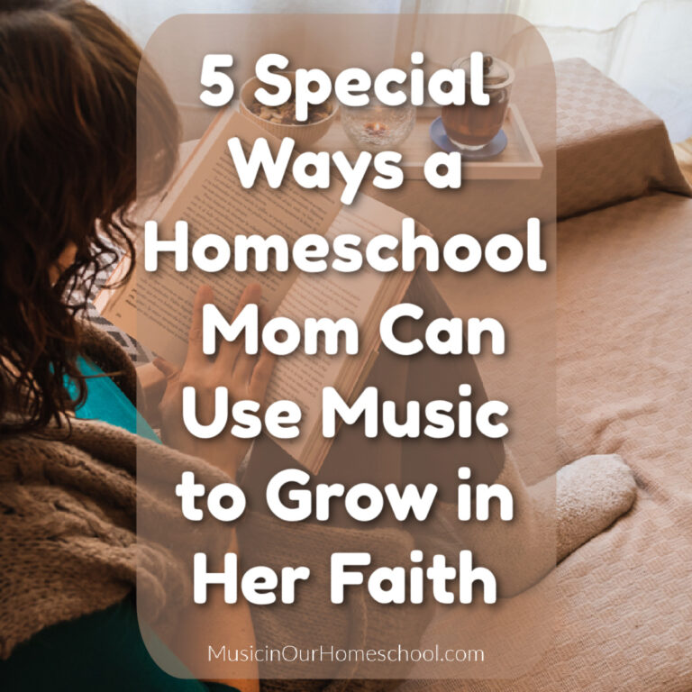 5 Special Ways a Homeschool Mom Can Use Music to Grow in Her Faith
