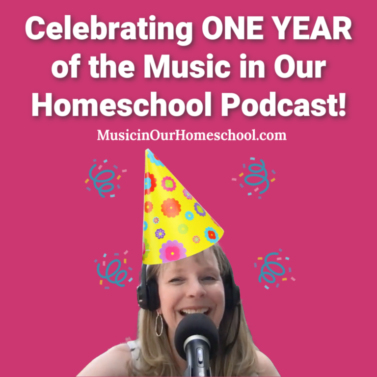 Celebrating ONE YEAR of the Music in Our Homeschool Podcast!