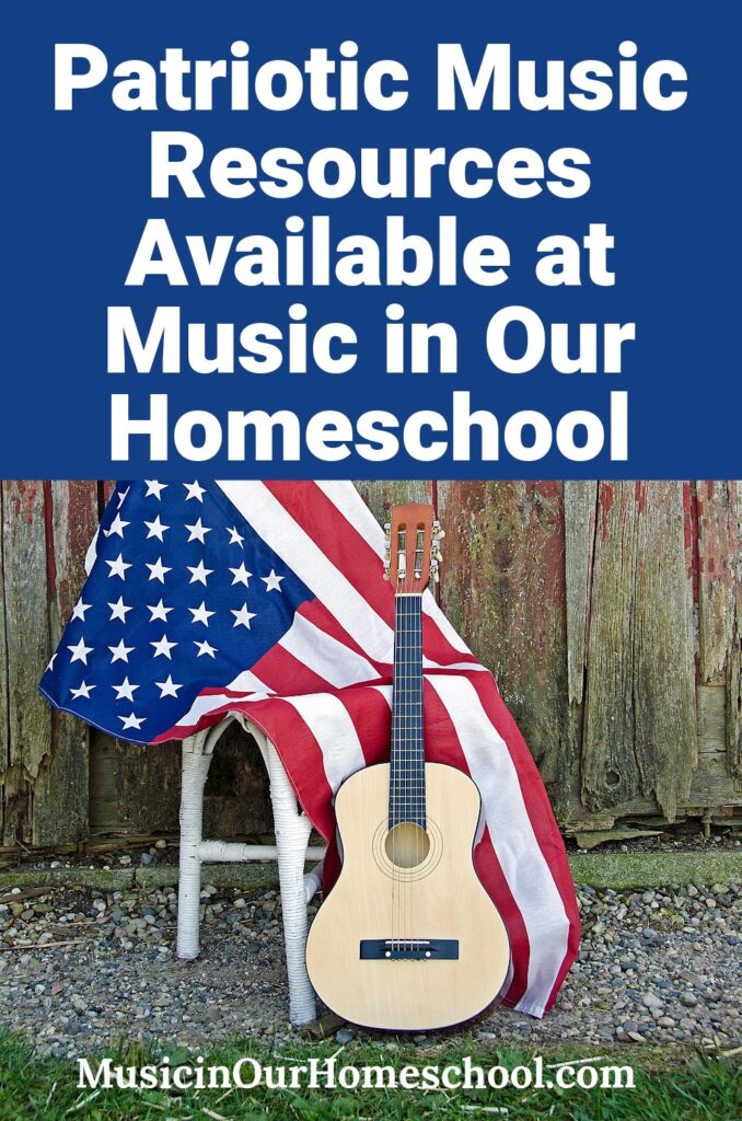 Patriotic Music Resources Available at Music in Our Homeschool