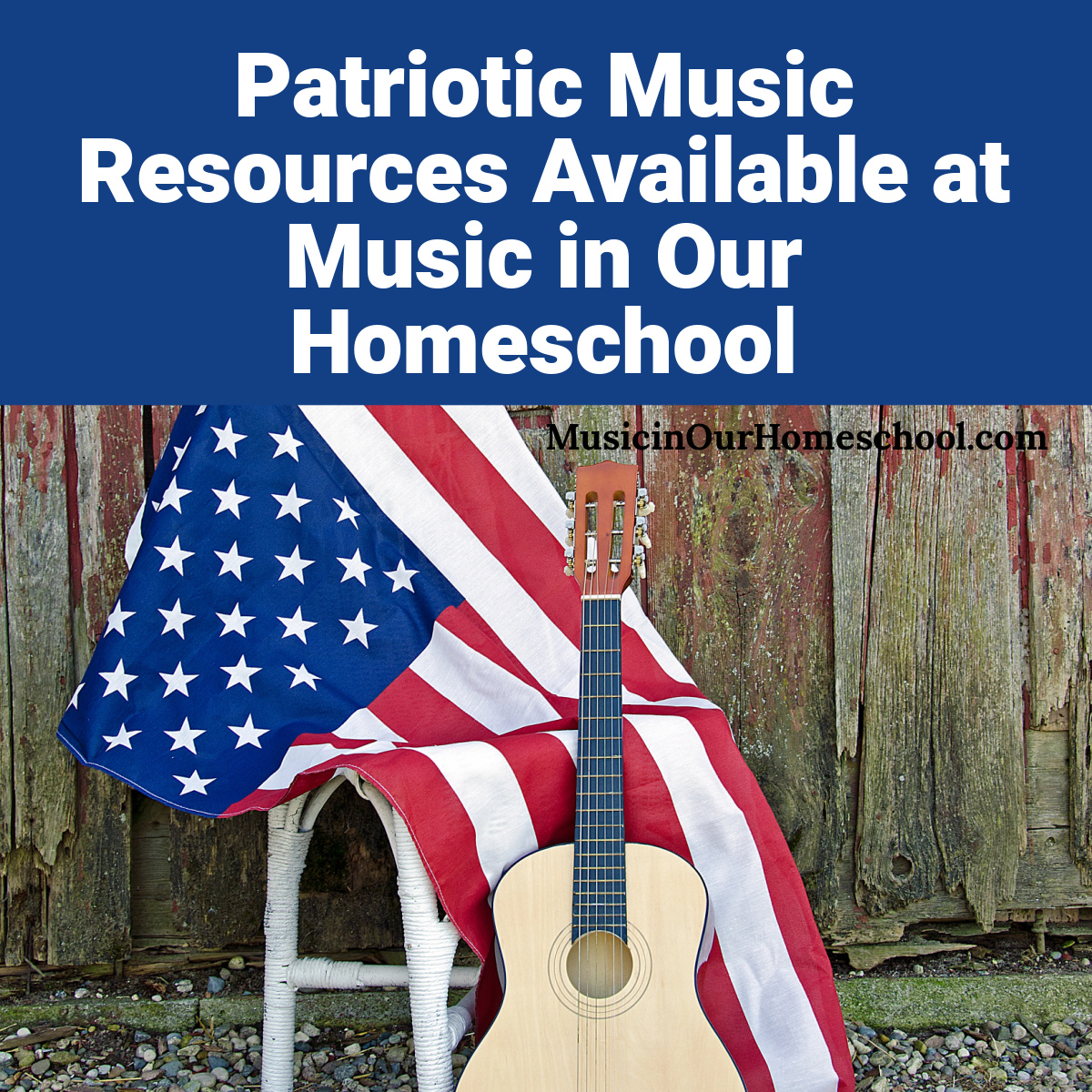 Patriotic Music Resources Available at Music in Our Homeschool