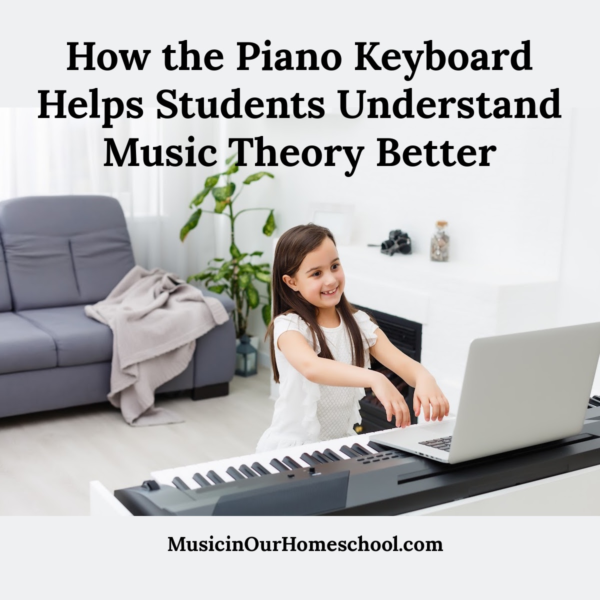 How the Piano Keyboard Helps Students Understand Music Theory Better