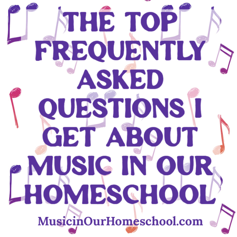The Top Frequently Asked Questions I Get About Music in Our Homeschool