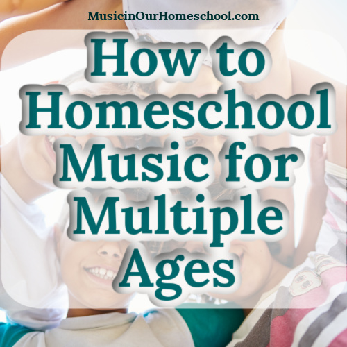 How to Homeschool Music for Multiple Ages