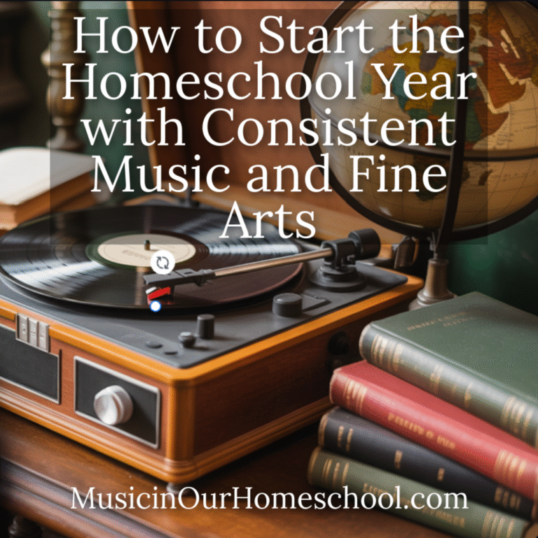 How to Start the Homeschool Year with Consistent Music and Fine Arts