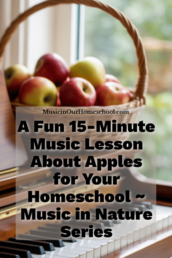 A Fun 15-Minute Music Lesson About Apples for Your Homeschool ~ Music in Nature Series