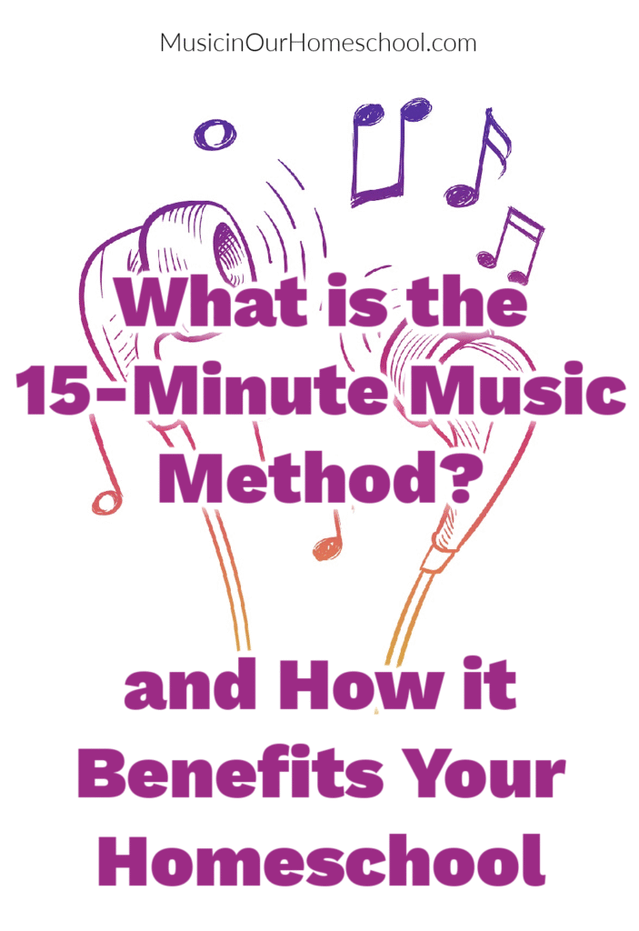 What is the 15-Minute Music Method and How it Benefits Your Homeschool