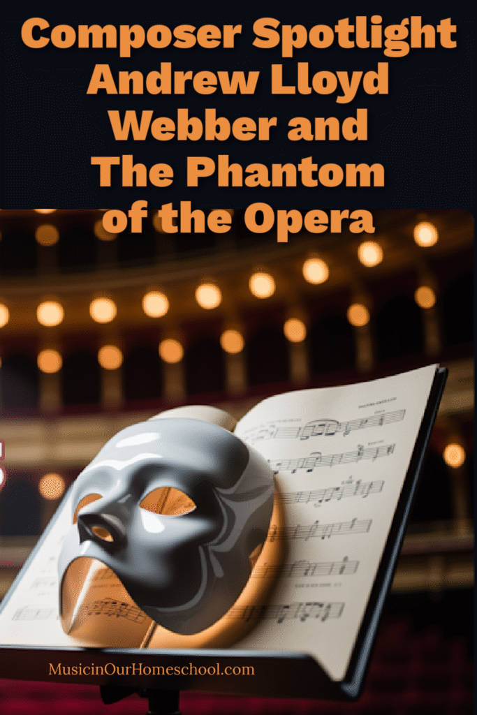 Composer Spotlight Andrew Lloyd Webber and The Phantom of the Opera 