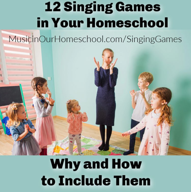 12 Singing Games in Your Homeschool: Why and How to Include Them. My Favorite Singing Games for Homeschool Music Education
