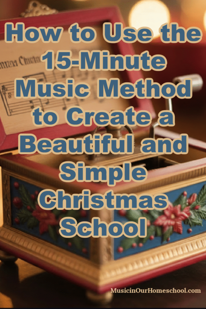 How to use the 15-Minute Music Method for Christmas School in your homeschool