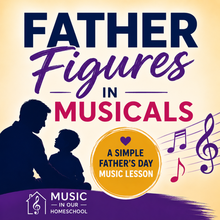 Father Figures in Musicals a simple father's day music lesson from Music in Our Homeschool